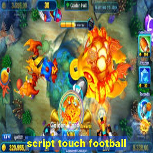 script touch football